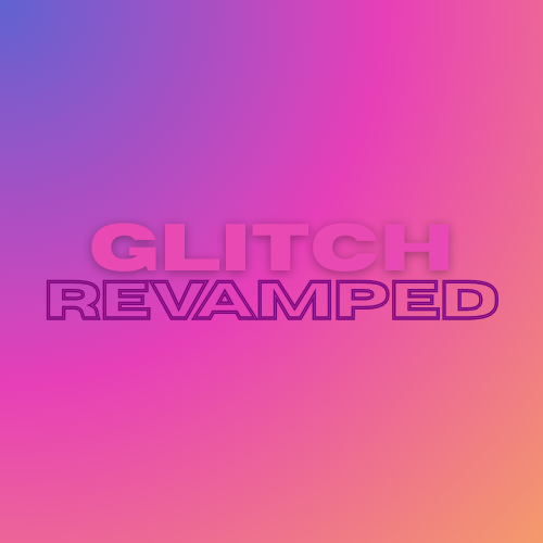 Glitch: Revamped